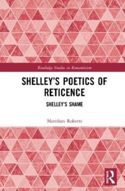 Shelley?s Poetics of Reticence : Shelley?s Shame