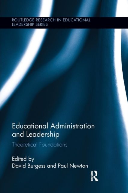 Educational Administration and Leadership : Theoretical Foundations