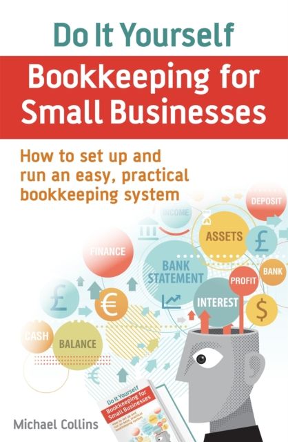Do It Yourself BookKeeping for Small Businesses : How to set up and run an easy, practical bookkeeping system