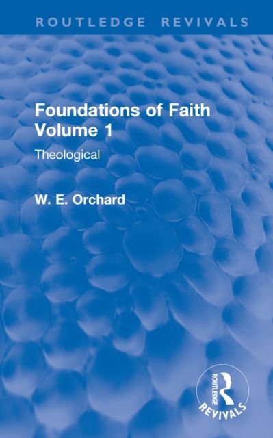 Foundations of Faith Volume 1 : Theological