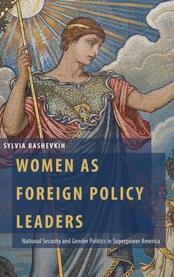 Women as Foreign Policy Leaders : National Security and Gender Politics in Superpower America