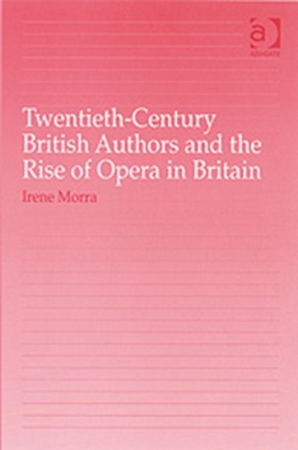Twentieth-Century British Authors and the Rise of Opera in Britain