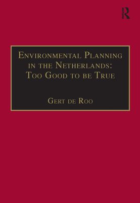 Environmental Planning in the Netherlands: Too Good to be True : From Command-and-Control Planning to Shared Governance