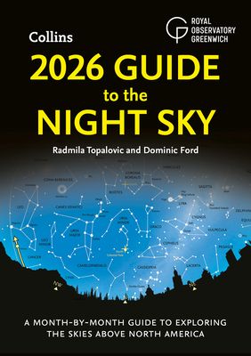 2026 Guide to the Night Sky : A Month-by-Month Guide to Exploring the Skies Above North America