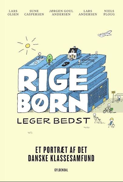 Rige børn leger best : et portræt af det danske klassesamfund
