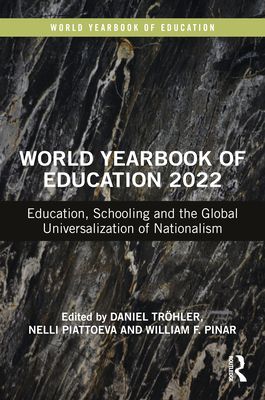 World Yearbook of Education 2022 : Education, Schooling and the Global Universalization of Nationalism