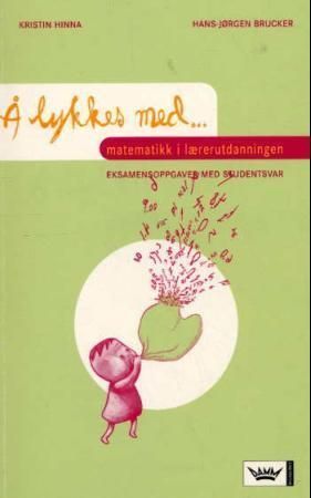 Matematikk i lærerutdanningen : eksamensoppgaver med studentsvar