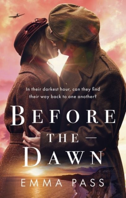 Before the Dawn : An absolutely heartbreaking WW2 historical romance novel perfect for spring 2023!