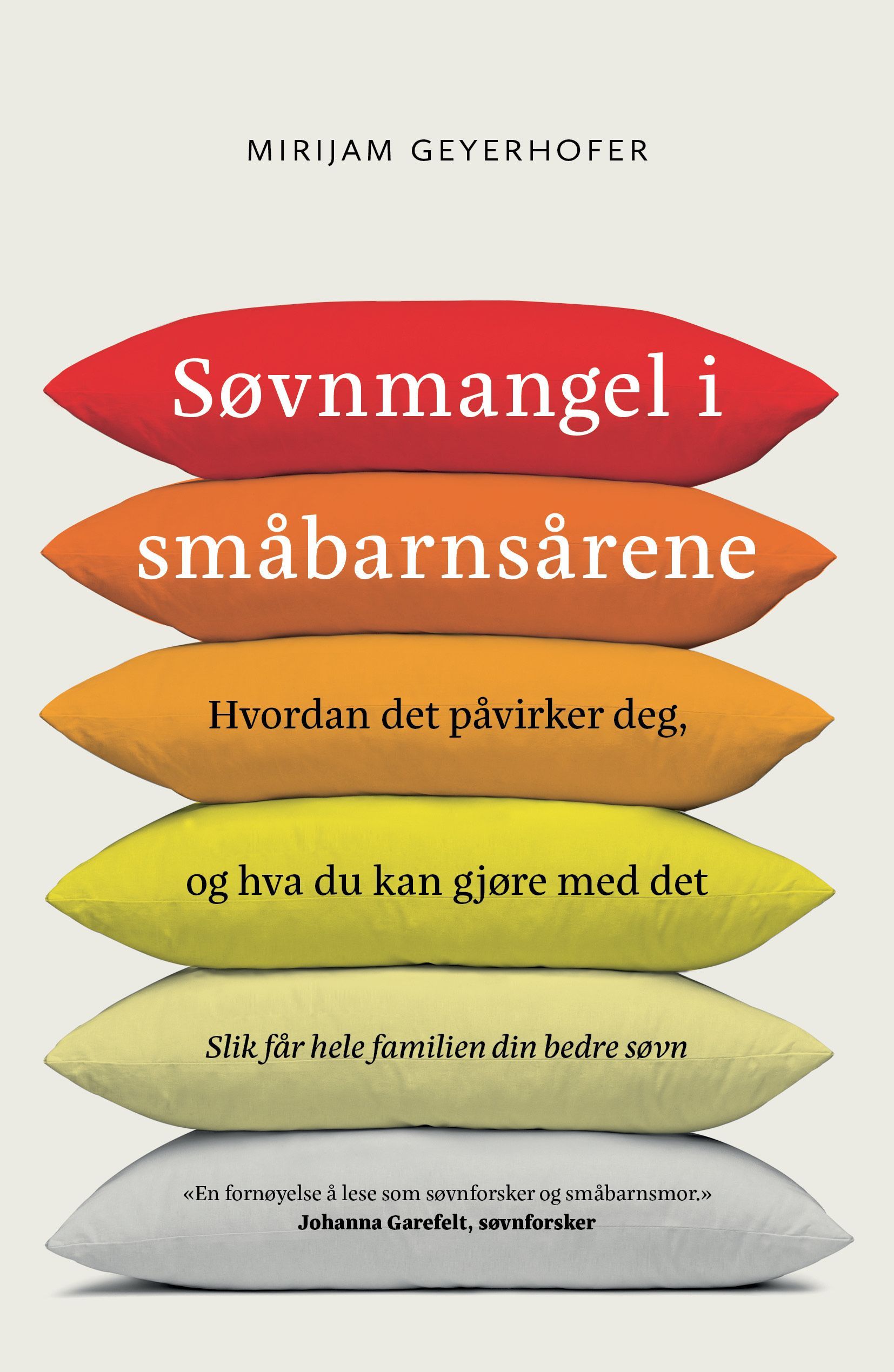 Søvnmangel i småbarnsårene : hvordan det påvirker deg, og hva du kan gjøre med det : slik får hele familien din bedre søvn
