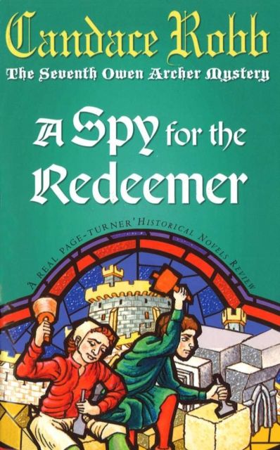 Forsidebilde av A Spy For The Redeemer : (The Owen Archer Mysteries: book VII): a captivating Medieval mystery you won’t be able to put down…