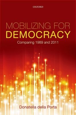 Mobilizing for Democracy : Comparing 1989 and 2011