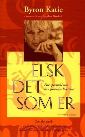 Elsk det som er : fire spørsmål som kan forandre livet ditt