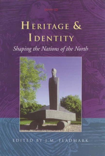 Heritage and Identity : Shaping the Nations of the North