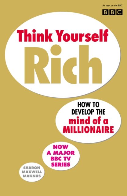 Think Yourself Rich : Discover your millionaire potential
