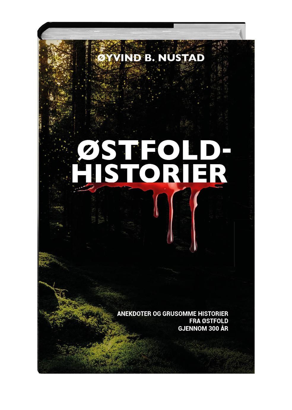 Østfold-historier : anekdoter og grusomme historier fra Østfold gjennom 300 år