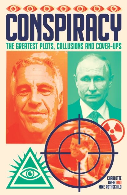 Conspiracy : the greatest plots, collusions and cover-ups