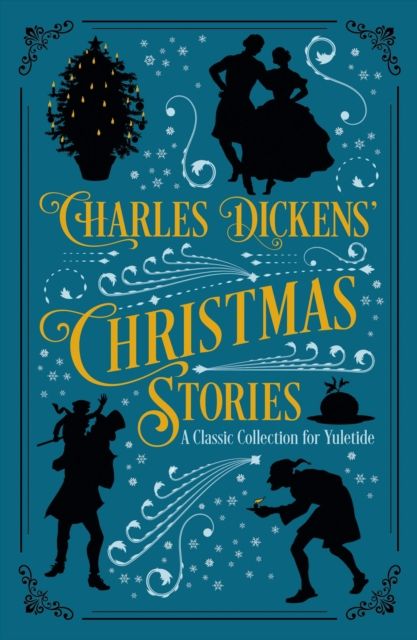 Charles Dickens' Christmas stories : a classic collection for Yuletide