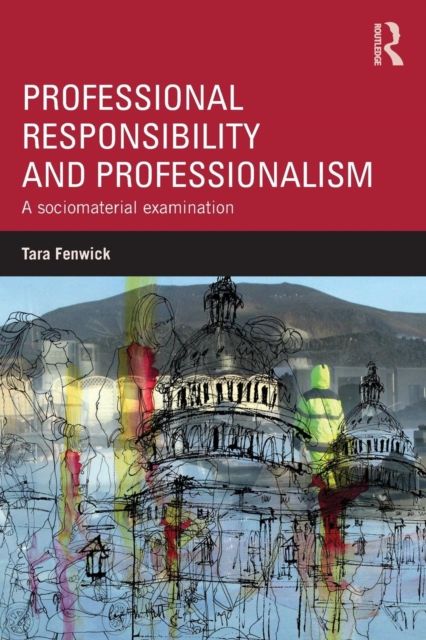 Professional Responsibility and Professionalism : A sociomaterial examination