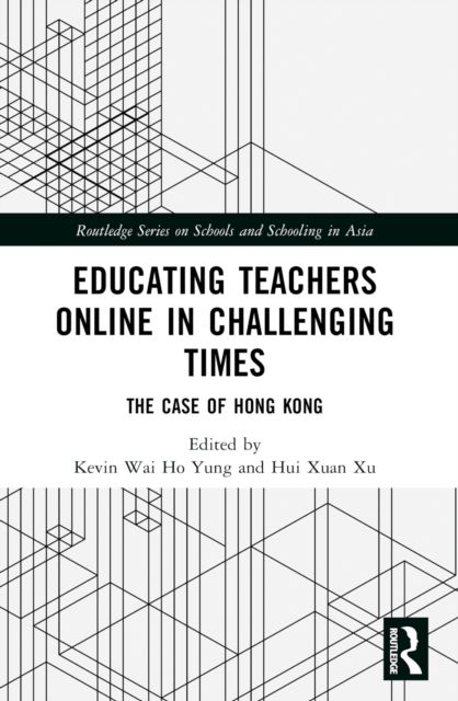 Educating Teachers Online in Challenging Times : The Case of Hong Kong