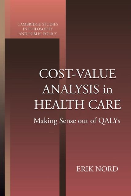 Cost-Value Analysis in Health Care : Making Sense out of QALYS