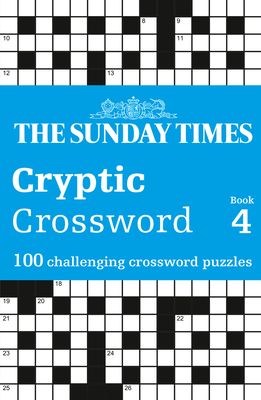 The Sunday Times Cryptic Crossword Book 4 : 100 Challenging Crossword Puzzles