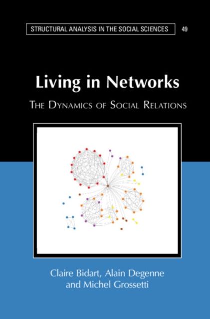 Living in Networks : The Dynamics of Social Relations