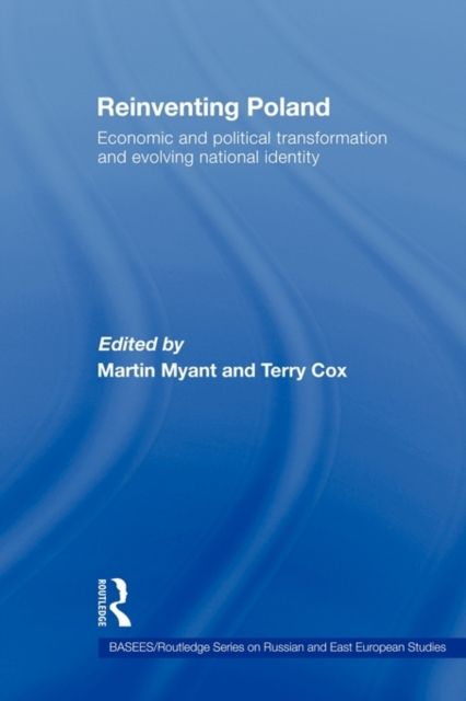 Reinventing Poland : Economic and Political Transformation and Evolving National Identity