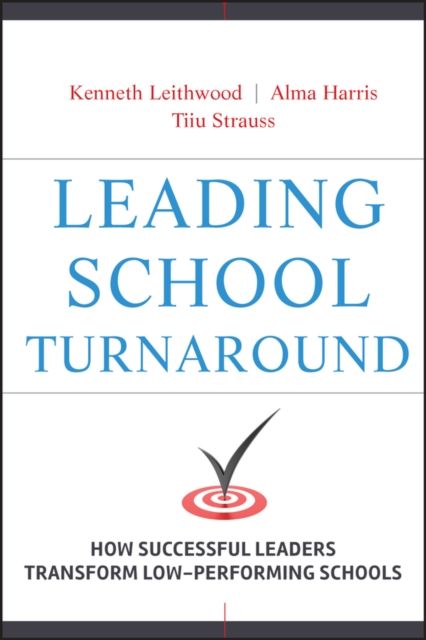 Leading School Turnaround : How Successful Leaders Transform Low-Performing Schools