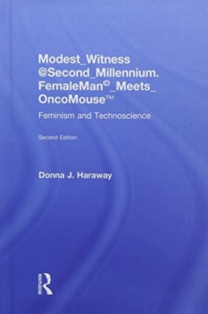 Modest_Witness@Second_Millennium. FemaleMan_Meets_OncoMouse : Feminism and Technoscience