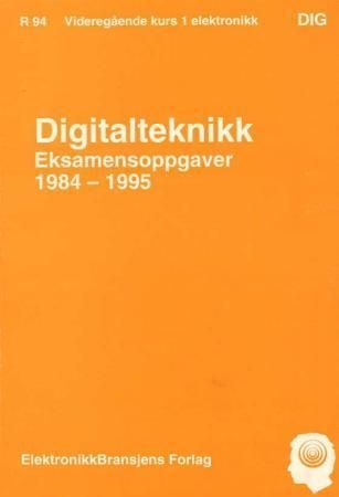 Forsidebilde av Digitalteknikk : oppgaver og forslag til løsninger : oppgaver basert på eksamensoppgaver for VK1 elektronikklinje : 1984-1995