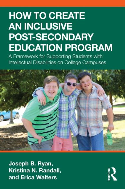 How to Create an Inclusive Post-Secondary Education Program : A Framework for Supporting Students with Intellectual Disabilities on College Campuses
