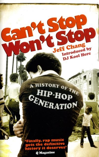 Can's stop won't stop : a history of the hip-hop generation