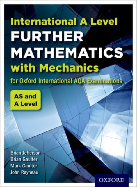 OxfordAQA International A-level Further Mathematics with Mechanics (9665) : Student Book