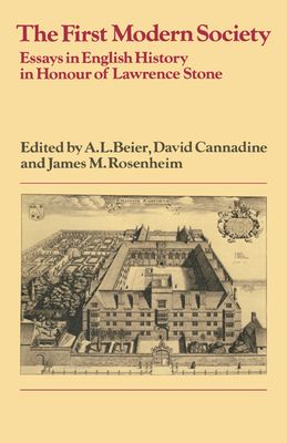 The First Modern Society : Essays in English History in Honour of Lawrence Stone