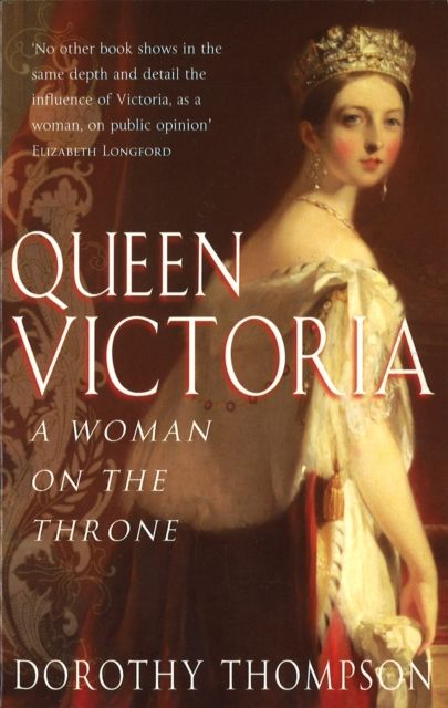 Queen Victoria : A Woman on the Throne