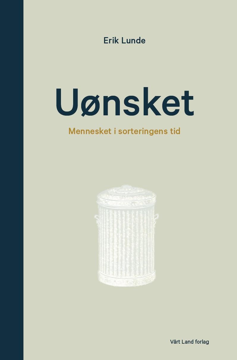 Uønsket : mennesket i sorteringens tid