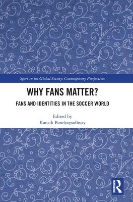 Why Fans Matter? : Fans and Identities in the Soccer World