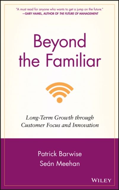 Beyond the Familiar : Long-Term Growth through Customer Focus and Innovation