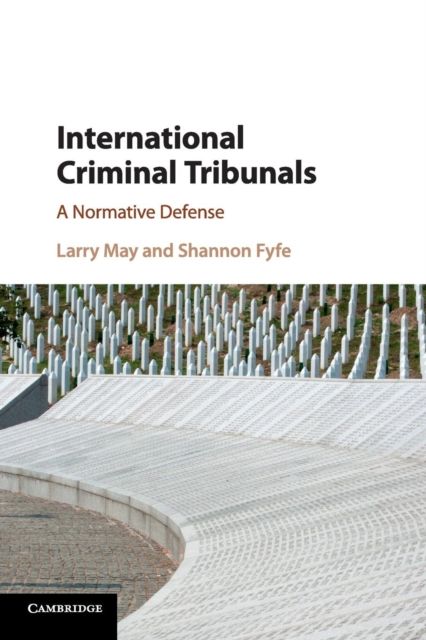 International Criminal Tribunals : A Normative Defense