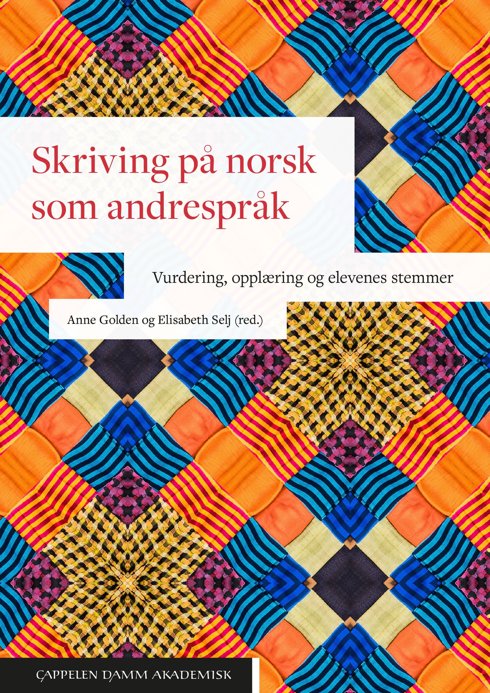 Skriving på norsk som andrespråk : vurdering, opplæring og elevenes stemmer