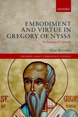 Embodiment and Virtue in Gregory of Nyssa : An Anagogical Approach