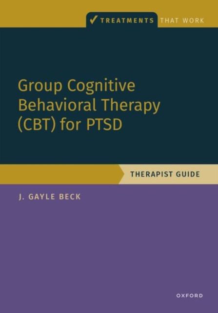 Group Cognitive Behavioral Therapy for PTSD : Therapist Guide