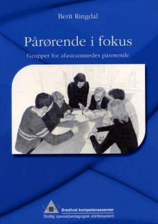 Pårørende i fokus : grupper for afasirammedes pårørende