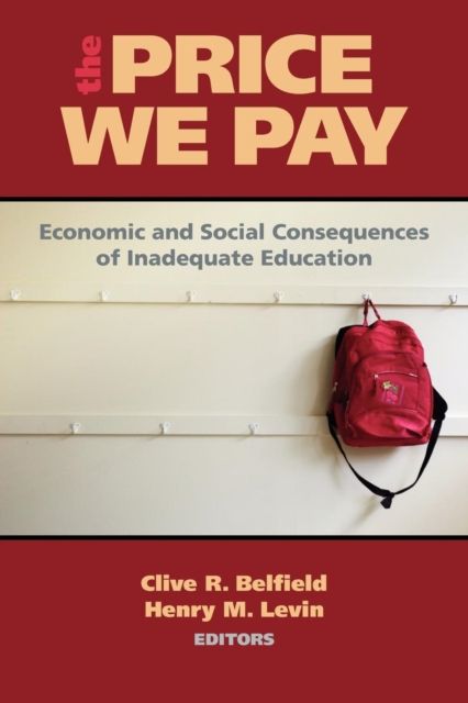 The Price We Pay : Economic and Social Consequences of Inadequate Education