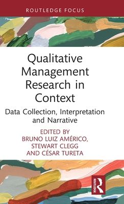 Qualitative Management Research in Context : Data Collection, Interpretation and Narrative