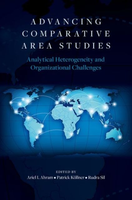Advancing Comparative Area Studies : Analytical Heterogeneity and Organizational Challenges