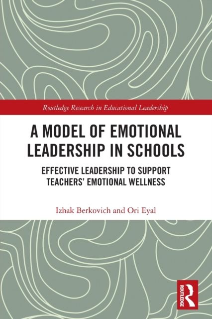 A Model of Emotional Leadership in Schools : Effective Leadership to Support Teachers’ Emotional Wellness