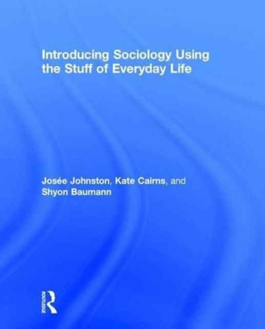 Introducing Sociology Using the Stuff of Everyday Life