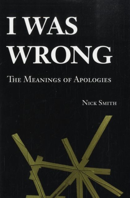 I Was Wrong : The Meanings of Apologies