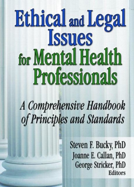 Ethical and Legal Issues for Mental Health Professionals : A Comprehensive Handbook of Principles and Standards